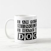 私は犬の独身のコーヒーマグを持っていない – おもしろい コーヒーマグカップ (左)