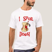 私は犬のTシャツおよびギフトをだめにします Tシャツ (正面)