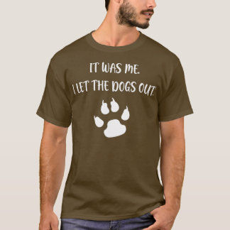 私は犬を外に出した – 7 Tシャツ