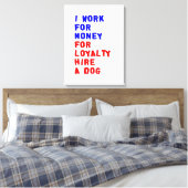 私は犬を雇うロイヤリティのお金を稼ぐ キャンバスプリント (インサイチュ (寝室))