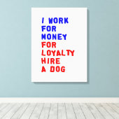 私は犬を雇うロイヤリティのお金を稼ぐ キャンバスプリント (インサイチュ (ウッドフロア))