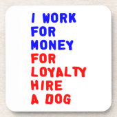 私は犬を雇うロイヤリティのお金を稼ぐ コースター (正面)