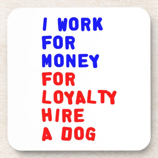 私は犬を雇うロイヤリティのお金を稼ぐ コースター (正面)