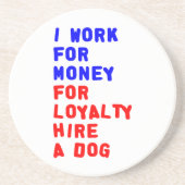 私は犬を雇うロイヤリティのお金を稼ぐ コースター (正面)