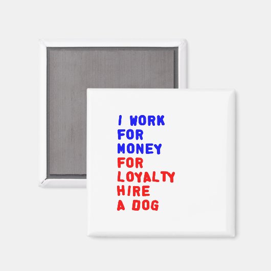 私は犬を雇うロイヤリティのお金を稼ぐ マグネット (正面/裏面)