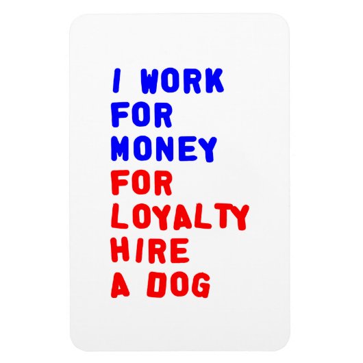 私は犬を雇うロイヤリティのお金を稼ぐ マグネット (縦)