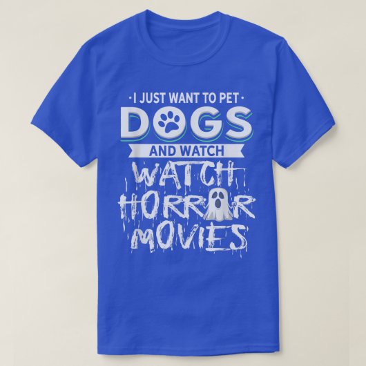 私は犬を飼ってホラー映画を見たい Tシャツ (デザイン正面)