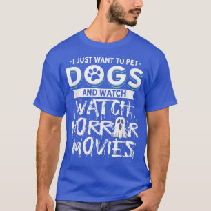 私は犬を飼ってホラー映画を見たい Tシャツ