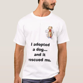私は犬を…採用し、私を救助しました Tシャツ