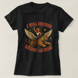 私は狂っているから成功する おかしいカウガール Tシャツ