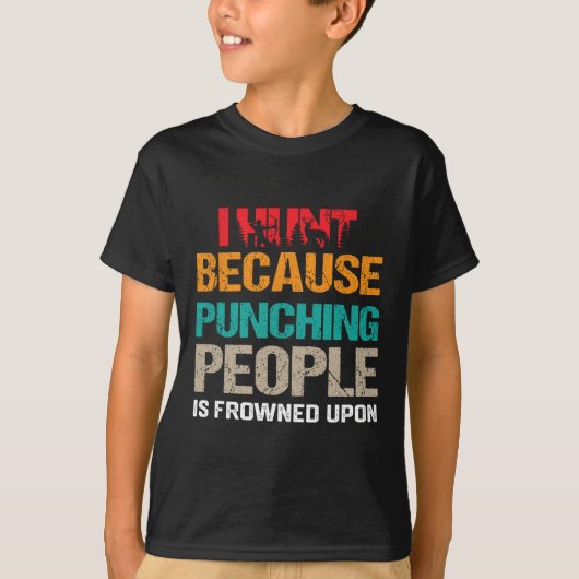 私は狩りは人を殴るのはディーに眉をひそめるからだ Tシャツ (正面)