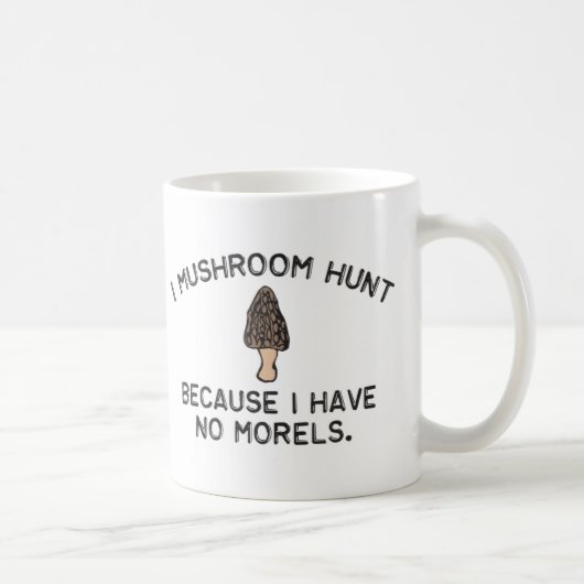 私は狩り私がアミガサタケを食べないので急速に広まります マグカップ (右)