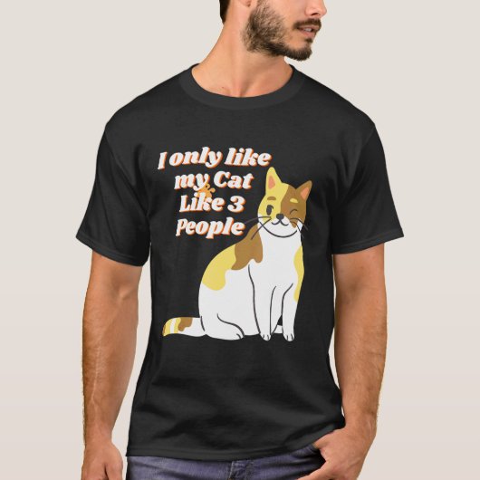 私は猫が好きで3人しか好きではない Tシャツ (正面)