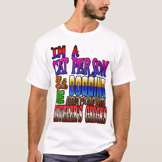 私は猫だから気がやめついてるわ！ Tシャツ (正面)