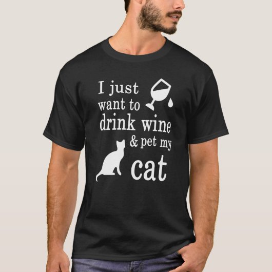 私は猫をペットにしてワインを飲みたい Tシャツ (正面)