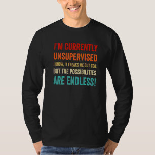 私は現在監督されていない私は知っているそれを私を怖がらせている Tシャツ