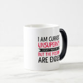 私は現在監督されていない – 皮肉おもしろいギフト モーフィングマグカップ (正面右)