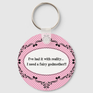 私は現実を持っている、私は妖精のゴッドマザーが必要 キーホルダー