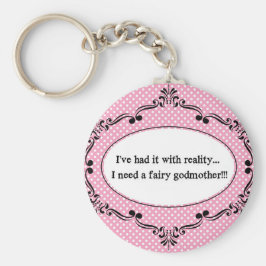 私は現実を持っている、私は妖精のゴッドマザーが必要 キーホルダー