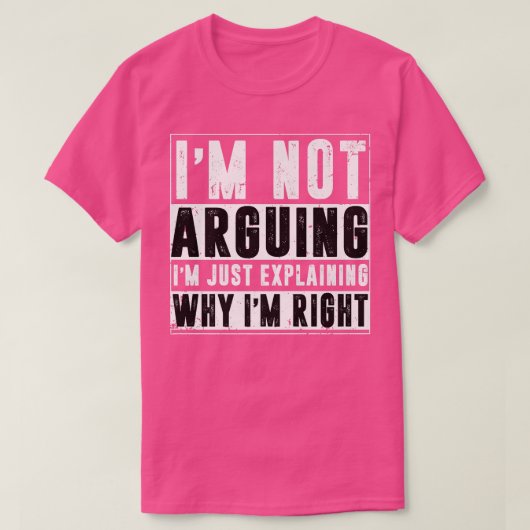 私は理由を説明するだけ私を議論していない Tシャツ (デザイン正面)
