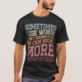 私は理解できない言葉を使うことがあるおもしろい Tシャツ (正面)