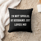 私は甘やかされていない、私の夫は私を愛している引用文 クッション (ブランケット)