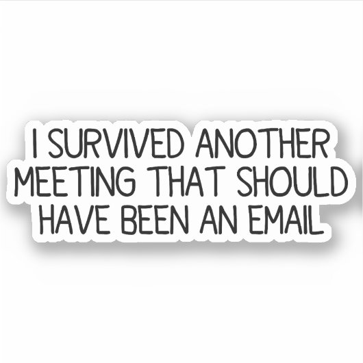 私は生き延びまた会議おもしろいを開く シール (正面)