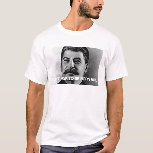 私は生まれる熱いために頼みませんでした! Tシャツ (正面)