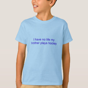 私は生命を私の兄弟の演劇のホッケー過しません Tシャツ