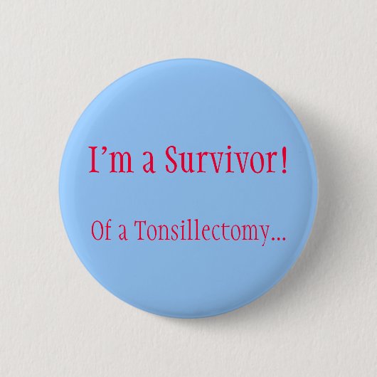 私は生存者です! Tonsillectomyの… 缶バッジ (正面)