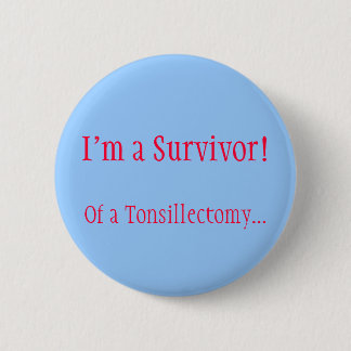 私は生存者です! Tonsillectomyの… 缶バッジ