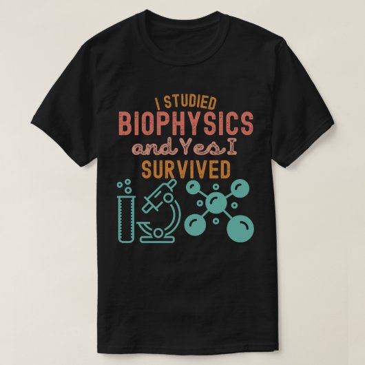 私は生物物理学とYesを学生き延びんだ Tシャツ (デザイン正面)