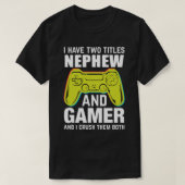 私は甥とゲーマーの2つのタイトルを持っていて、私はクラッシュする Tシャツ (デザイン正面)