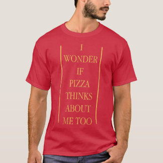 私は疑問に思ピザフィーの好きもしもピザを食べる Tシャツ