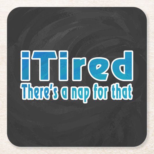 私は疲れたが、そのための昼寝がある スクエアペーパーコースター (正面)