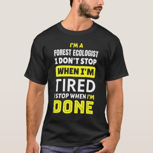 私は疲れたときではないストップ森林生態学者だ Tシャツ (正面)