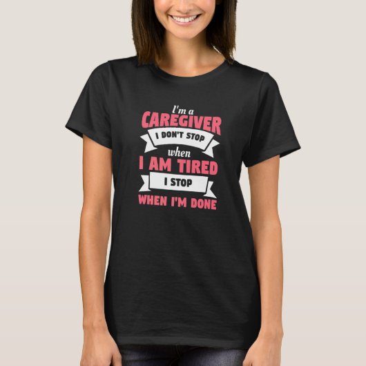 私は疲れた時にストップは介護をしない Tシャツ (正面)