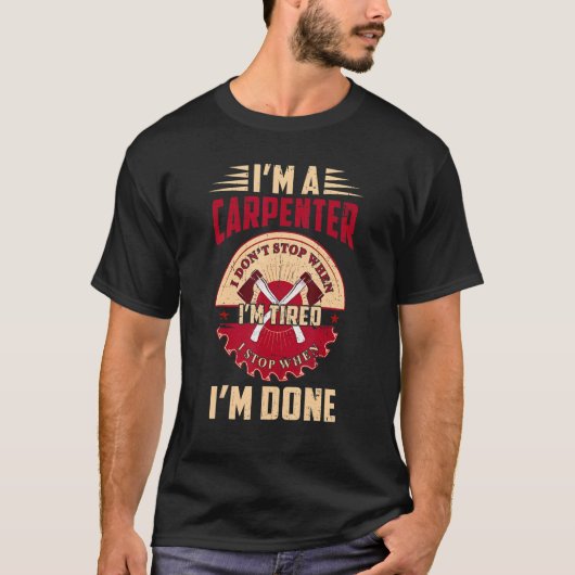 私は疲れた時ストップは使わない大工おもしろい Tシャツ (正面)