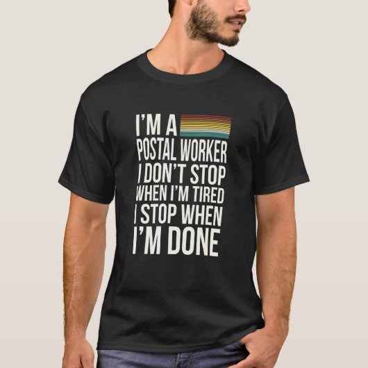 私は疲れストップた郵便員のプロの時ではない Tシャツ (正面)