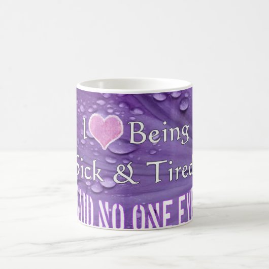 私は病気であることを愛します及び疲れた、誰もマグ言いました コーヒーマグカップ (中央)