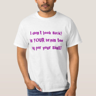 私は病気に見ませんか。 yoのために大きいあなたの頭脳は余りに…ありま tシャツ
