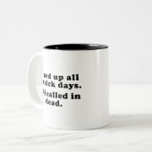 私は病気の日を使い果たした。だから私は死んで呼び出した。C ツートーンマグカップ (正面左)