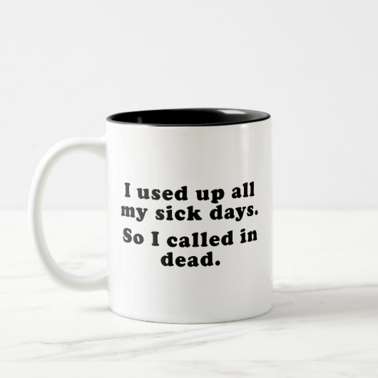 私は病気の日を使い果たした。だから私は死んで呼び出した。C ツートーンマグカップ (左)