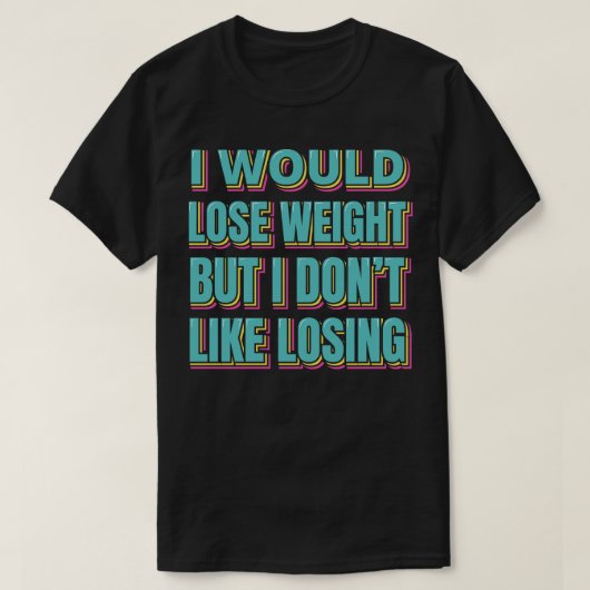私は痩せるが負けたくはない Tシャツ (デザイン正面)