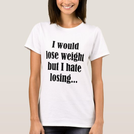 私は痩せるが負けるのが嫌いだ Tシャツ (正面)