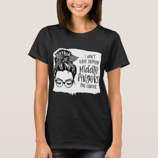 私は癌に十分な中指がない Tシャツ