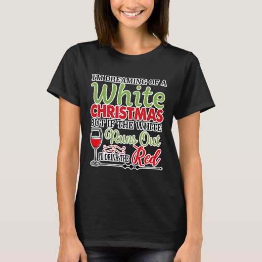 私は白いクリスマスワインの夢を見ている Tシャツ (正面)