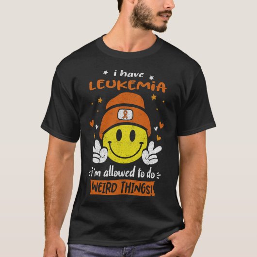 私は白血病を持っている私は物事を行うことが許され風変わりている Tシャツ (正面)