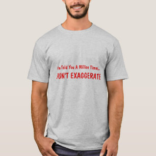 私は百万回が…、過大視しないことを言いました Tシャツ