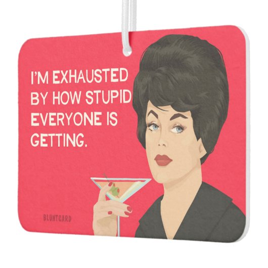 私は皆が馬鹿になってきているので疲れ果てている カーエアーフレッシュナー (左)